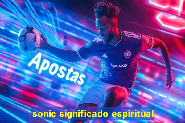 sonic significado espiritual